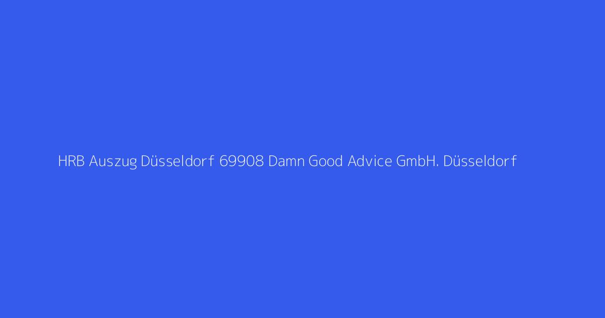 HRB Auszug Düsseldorf 69908 Damn Good Advice GmbH. Düsseldorf